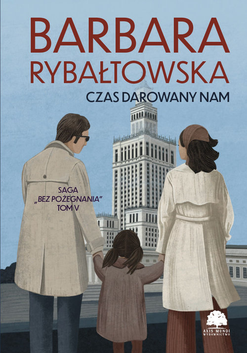 Czas darowany nam. Saga Bez pożegnania. Tom 5 - Barbara Rybałtowska - książka