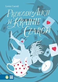 Przygody Alicji w Krainie Czarów - Lewis Caroll - książka