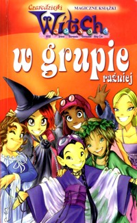 Czarodziejki W.I.T.C.H. W grupie raźniej - Mariangela Accorsi, Federico Taddia - ebook