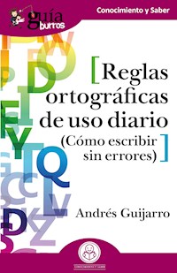 GuíaBurros: Reglas ortográficas de uso diario - Andrés Guijarro - ebook