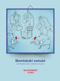 Banialuki sztuki, czyli literatura faktu - Sojka Włodzimierz - książka