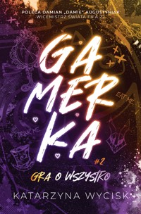 Gamerka 2. Gra o wszystko - Wycisk Katarzyna - ebook + audiobook