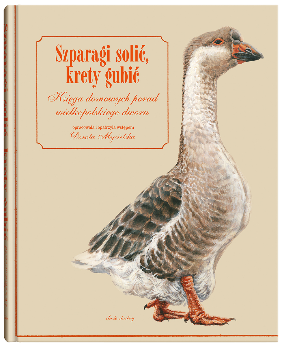 Szparagi solić, krety gubić. Księga domowych porad wielkopolskiego dworu - Helena Stiasny - książka