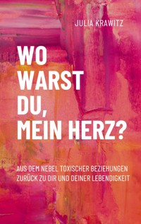 Wo warst du, mein Herz? - Julia Krawitz - ebook