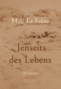 Jenseits des Lebens - Maël Le Frêne - ebook