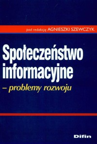 Społeczeństwo informacyjne Problemy rozwoju -  - książka