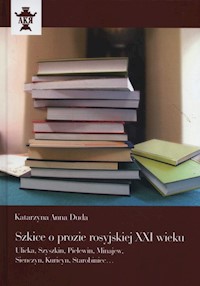Szkice o prozie rosyjskiej XXI wieku - Duda Katarzyna Anna - książka