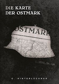 Die Karte der Ostmark - C. Hinterlechner - ebook