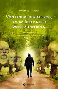 Von einem, der auszog, um im Alter noch weise  zu werden - Rudolf Gottschlich - ebook