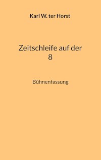Zeitschleife auf der 8 - Karl W. ter Horst - ebook