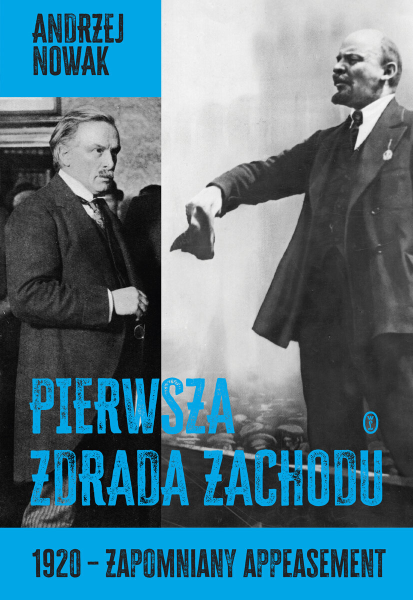 Pierwsza zdrada Zachodu. 1920 - zapomniany appeasement - Andrzej Nowak - ebook + książka