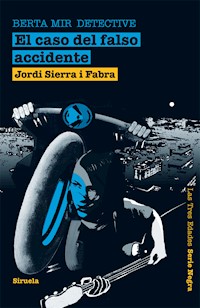 El caso del falso accidente. Berta Mir detective - Jordi Sierra i Fabra - ebook