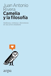 Camelia y la filosofía - Juan Antonio Rivera - ebook