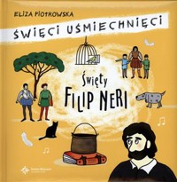 Święty Filip Neri. Święci uśmiechnięci - Eliza Piotrowska - książka