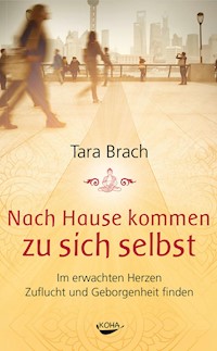 Nach Hause kommen zu sich selbst - Brach 	Tara - ebook