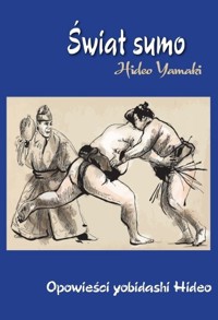 Świat Sumo. Opowieści yobidashi Hideo - Hideo Yamaki - książka