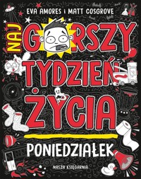 Poniedziałek Najgorszy tydzień życia - Cosgrove Matt, Amores Eva - książka