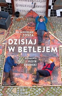 Dzisiaj w Betlejem - Tosza Mirosław, Zworski Piotr - książka