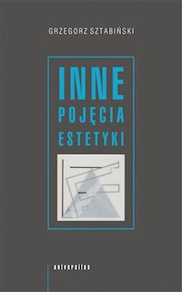 Inne pojęcia estetyki - Sztabiński Grzegorz - książka