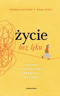 Życie bez lęku - Stott Dean, Fletcher Joshua - książka