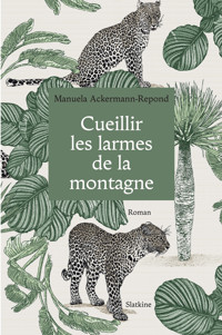 Cueillir les larmes de la montagne - Manuela Ackermann-Repond - ebook