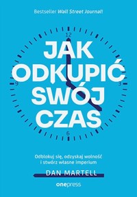 Jak odkupić swój czas. - Martell Dan - książka