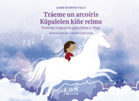 Tráeme un arcoíris. Küpalelen kiñe relmu - Jaime Huenún Villa - ebook