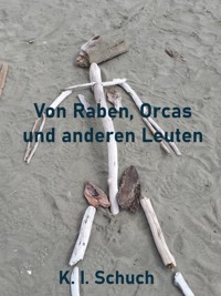 Von Raben, Orcas und anderen Leuten - K. I. Schuch - ebook