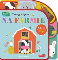 Na farmie. Akademia Mądrego Dziecka. Poznaję dotykiem. Zabawa w szukaj i znajdź - Weerasekera Rebecca - książka