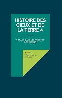 Histoire des Cieux et de la Terre 4 - Patrick Thouvenin de Strinava - ebook