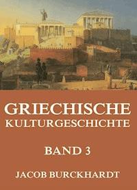 Griechische Kulturgeschichte, Band 3 - Jacob Burckhardt - ebook