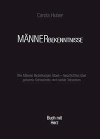 Männerbekenntnisse - Carola Huber - ebook
