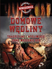 Domowe wędliny tradycyjne i myśliwskie oraz wędzenie ryb - Winckiewicz Robert - książka