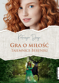 Gra o miłość. Tajemnice Bereniki - Katarzyna Droga - ebook