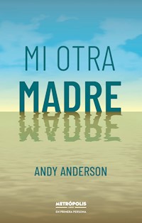 Mi otra madre - Andy Anderson - ebook