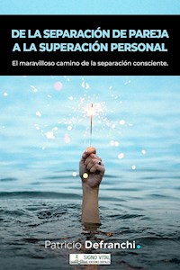De la separación de pareja a la superación personal - Patricio Defranchi - ebook
