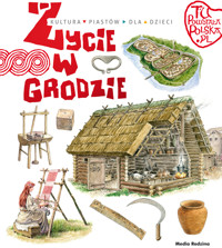 Tu powstała Polska. Życie w grodzie - Jarosław Gryguć - książka