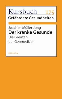 Der kranke Gesunde - Joachim Müller-Jung - ebook