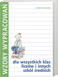 Wzory wypracowań dla wszystkich klas liceów i innych szkół średnich - Poznański Jacek - książka