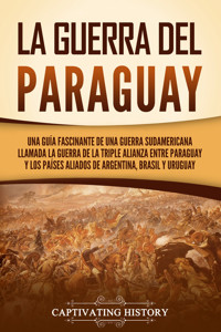 La guerra del Paraguay - Captivating History - ebook