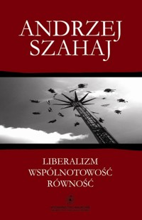 Liberalizm wspólnotowość równość - Andrzej Szahaj - książka