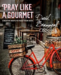 Pray Like a Gourmet - David Brazzeal - ebook