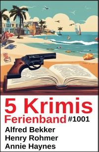 5 Krimis Ferienband 1001 - Alfred Bekker - ebook