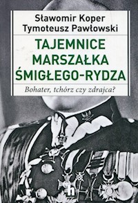 Tajemnice Marszałka Śmigłego-Rydza - Tymoteusz Pawłowski - książka