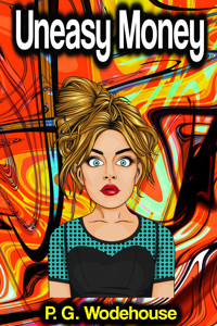 Uneasy Money - Wodehouse	 P.G. - ebook