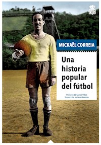 Una historia popular del fútbol - Mickaël Correia - ebook