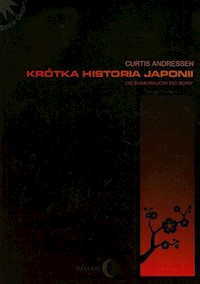 Krótka historia Japonii Od samurajów do Sony - Andressen Curtis - książka