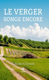 Le verger songe encore - Valentin Clément - ebook