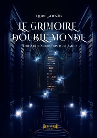 Le grimoire double monde - Tome 3 - Elodie Aoustin - ebook