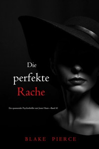 Die perfekte Rache (Ein spannender Psychothriller mit Jessie Hunt—Band 41) - Blake Pierce - ebook